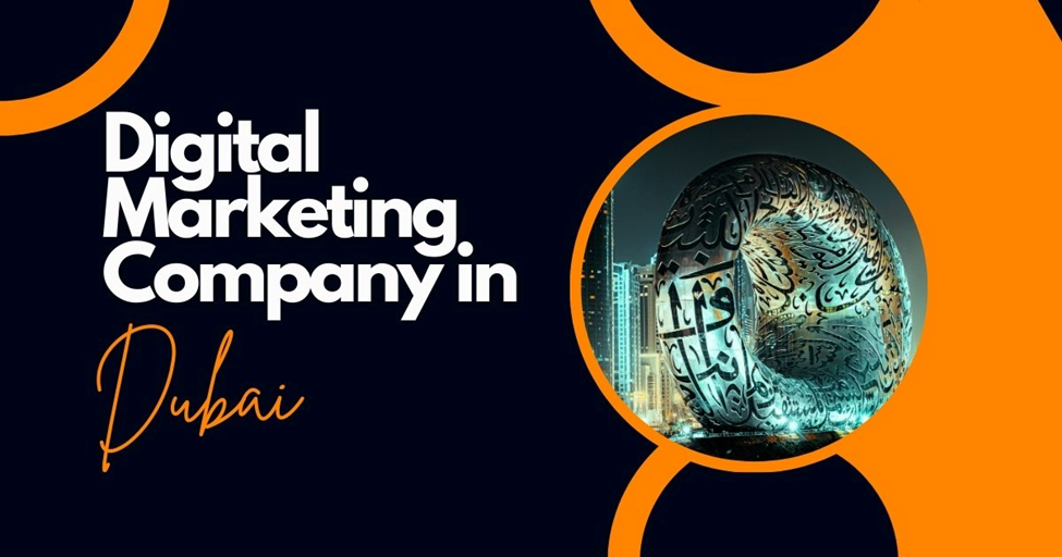 Read more about the article Why a Digital Marketing Company in Dubai Is Your Best Partner?