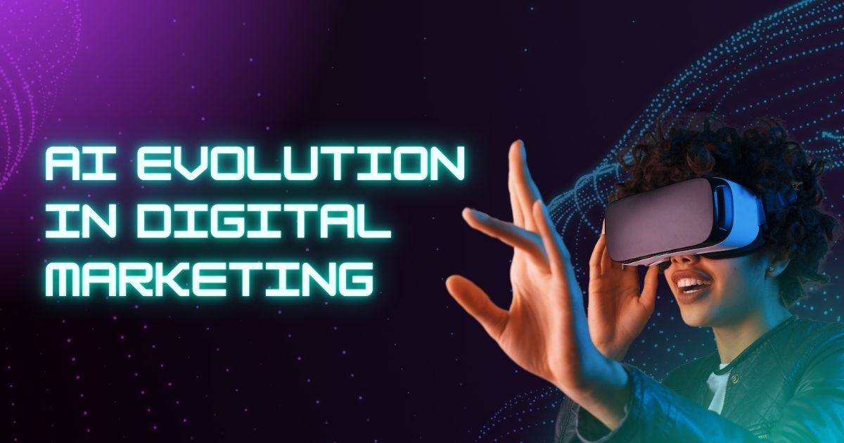 Read more about the article The AI Evolution in Digital Marketing Matters in Our Daily Lives