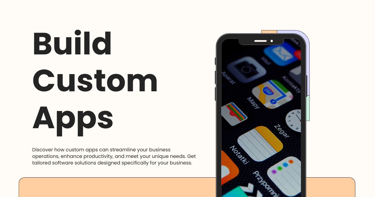 You are currently viewing Build Custom Apps for Your Business Needs